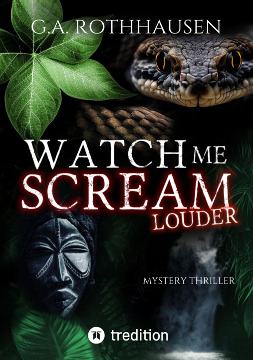 E-kniha WATCH ME SCREAM - LOUDER G.A. Rothhausen