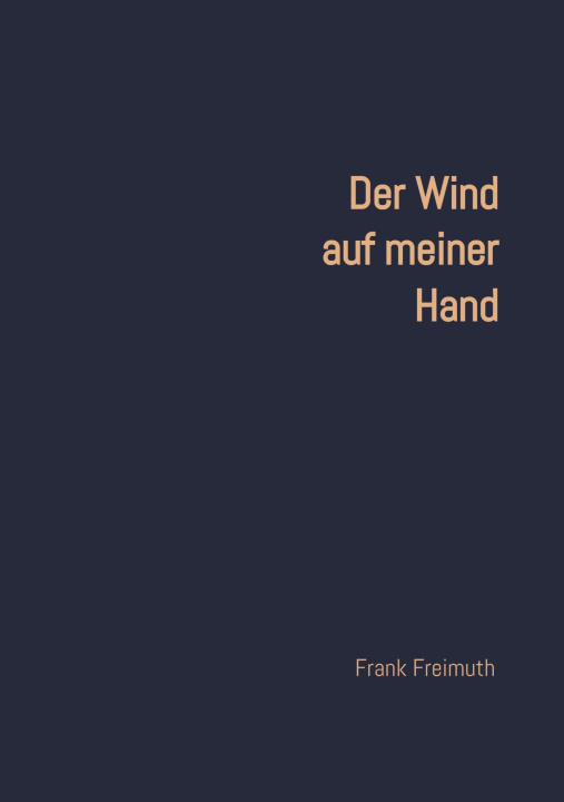 Kniha Der Wind auf meiner Hand Frank Freimuth