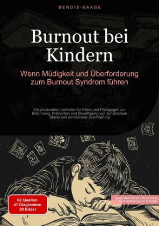 Kniha Burnout bei Kindern: Wenn Müdigkeit und Überforderung zum Burnout-Syndrom führen Bendis A. I. Saage - Deutschland