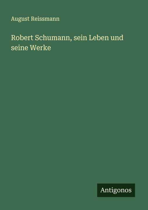 Knjiga Robert Schumann, sein Leben und seine Werke 