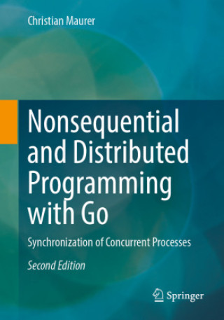 Kniha Nonsequential and Distributed Programming with Go Christian Maurer