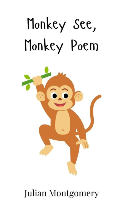 Knjiga Monkey See, Monkey Poem Julian Montgomery