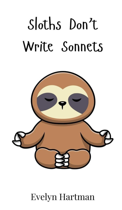 Knjiga Sloths Don't Write Sonnets Evelyn Hartman