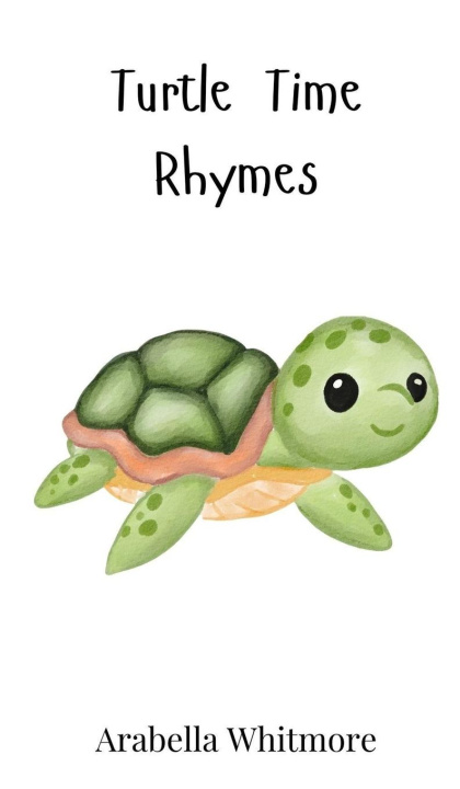 Knjiga Turtle Time Rhymes Arabella Whitmore