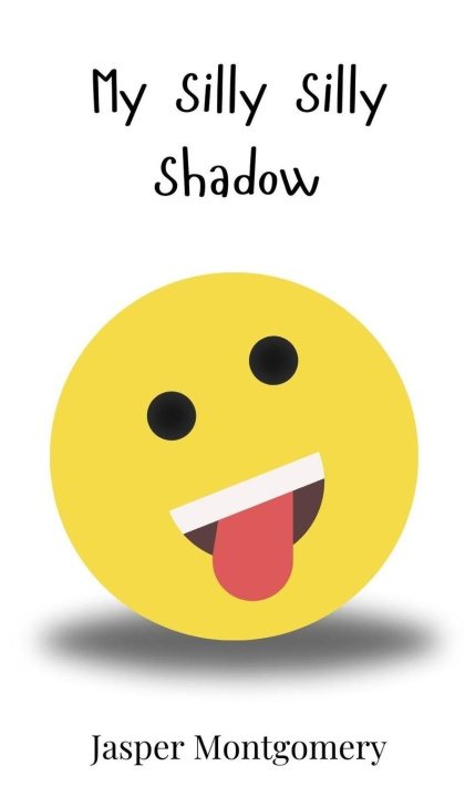Knjiga My Silly Silly Shadow Jasper Montgomery