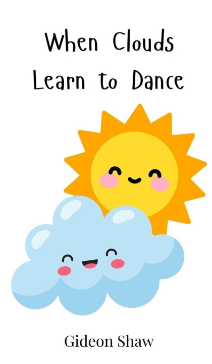 Knjiga When Clouds Learn to Dance Gideon Shaw