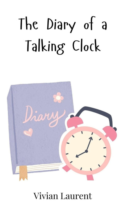 Kniha The Diary of a Talking Clock Vivian Laurent