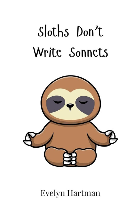 Knjiga Sloths Don't Write Sonnets Evelyn Hartman