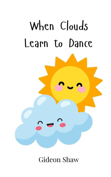 Knjiga When Clouds Learn to Dance Gideon Shaw