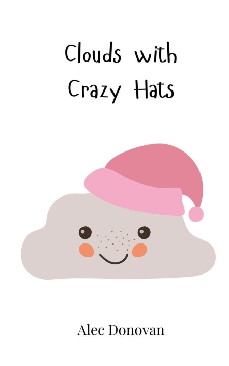 Knjiga Clouds with Crazy Hats Alec Donovan