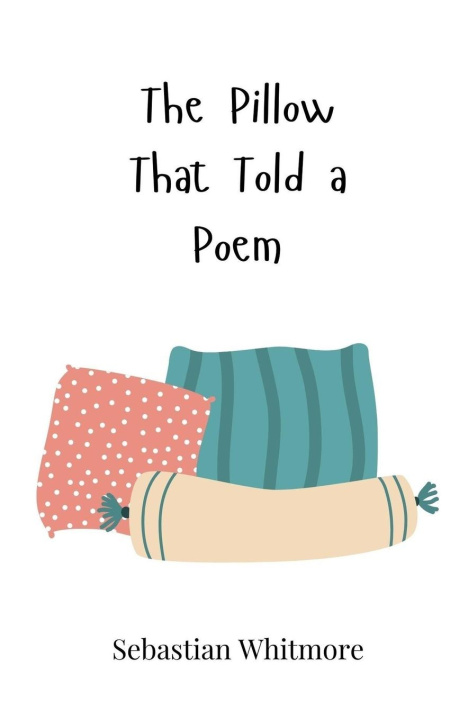 Kniha The Pillow That Told a Poem Sebastian Whitmore