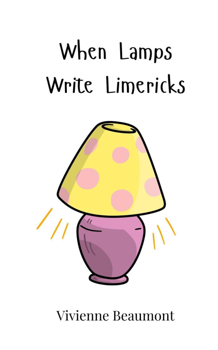 Knjiga When Lamps Write Limericks Vivienne Beaumont