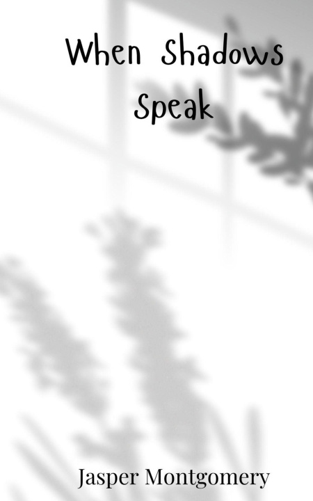 Knjiga When Shadows Speak Jasper Montgomery