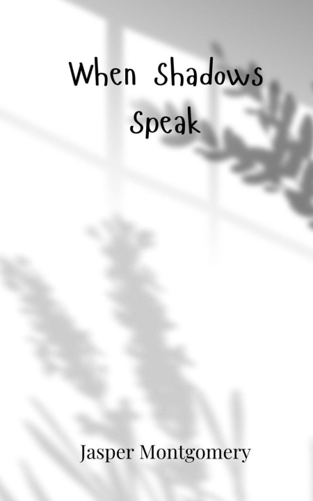 Knjiga When Shadows Speak Jasper Montgomery