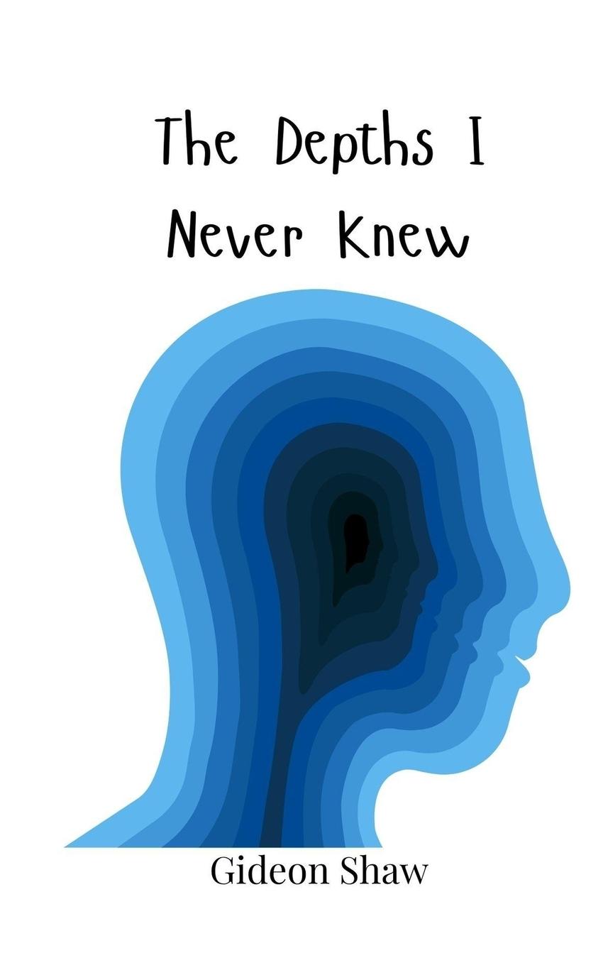 Knjiga The Depths I Never Knew Gideon Shaw