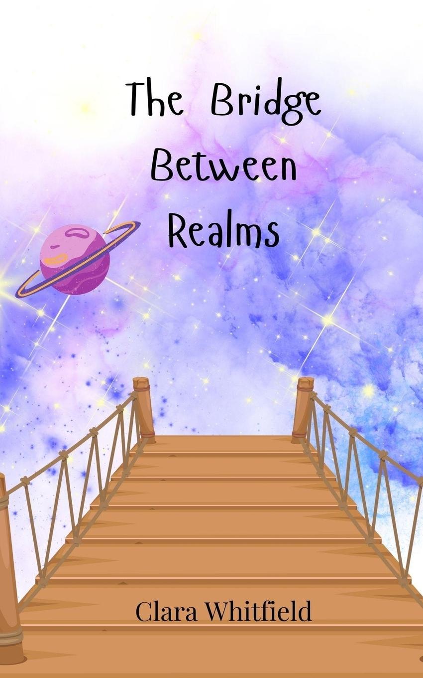 Knjiga The Bridge Between Realms Clara Whitfield