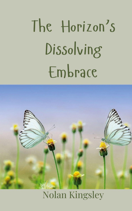 Knjiga The Horizon's Dissolving Embrace Nolan Kingsley