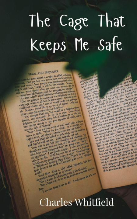Knjiga The Cage That Keeps Me Safe Charles Whitfield