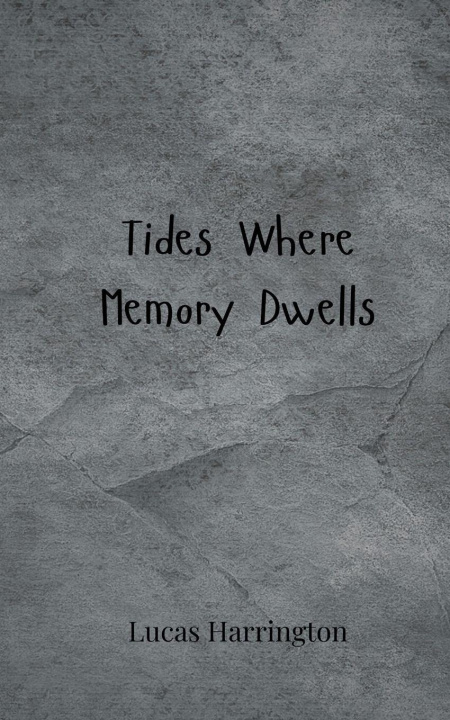 Knjiga Tides Where Memory Dwells Lucas Harrington