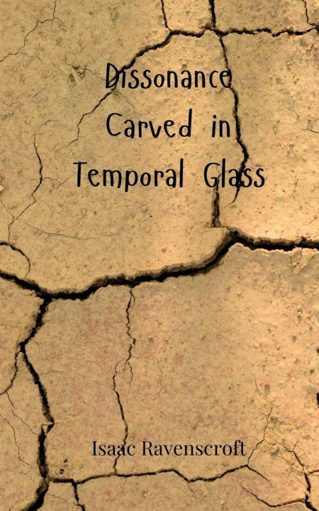 Knjiga Dissonance Carved in Temporal Glass Isaac Ravenscroft