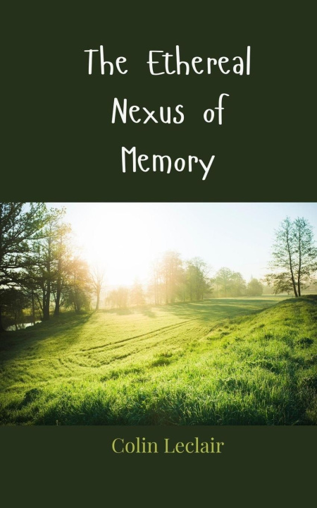 Knjiga The Ethereal Nexus of Memory Colin Leclair