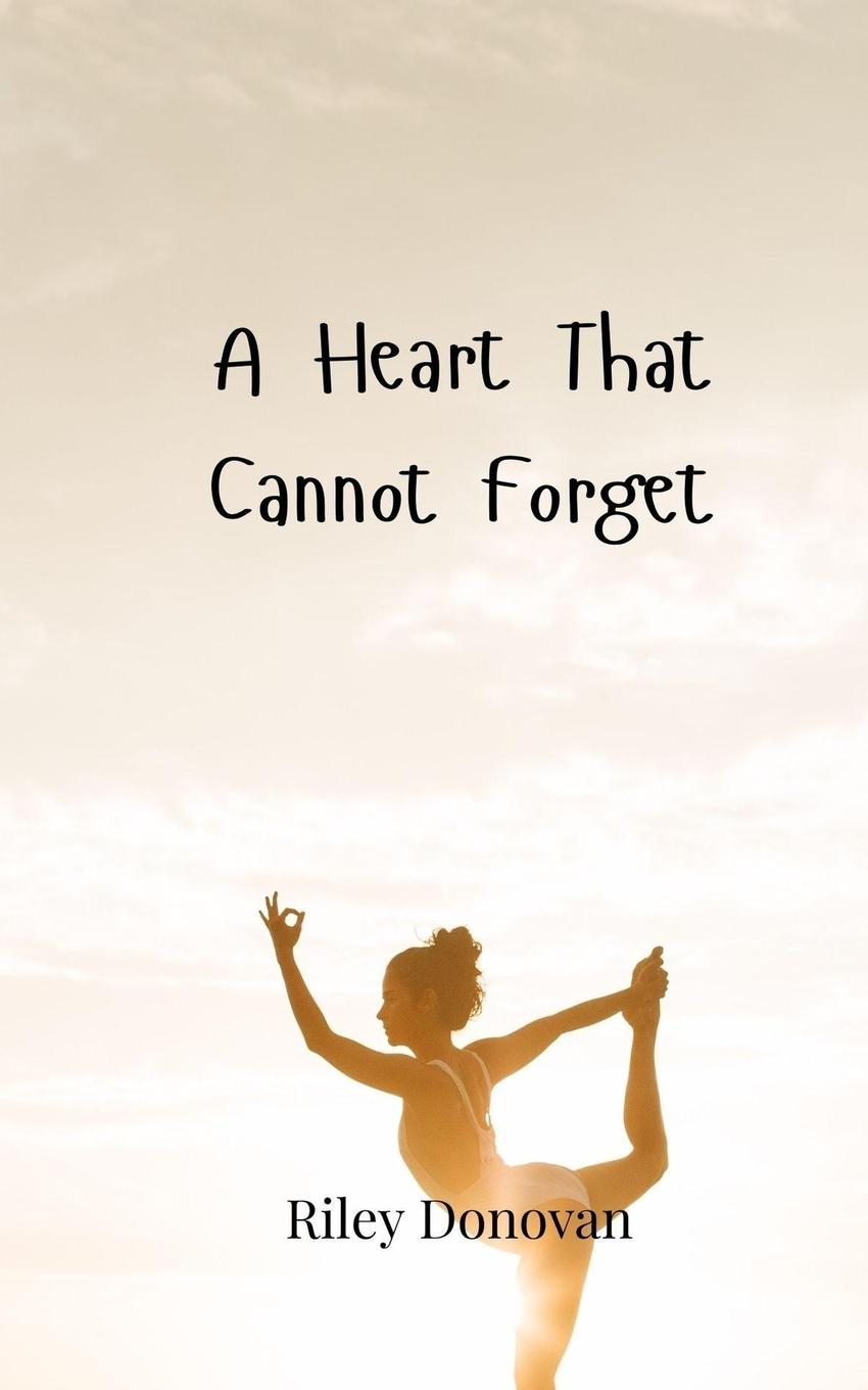 Knjiga A Heart That Cannot Forget Riley Donovan