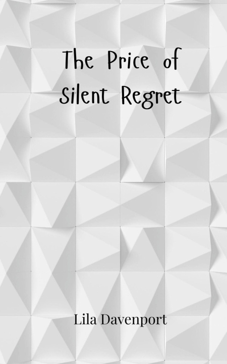 Knjiga The Price of Silent Regret Lila Davenport