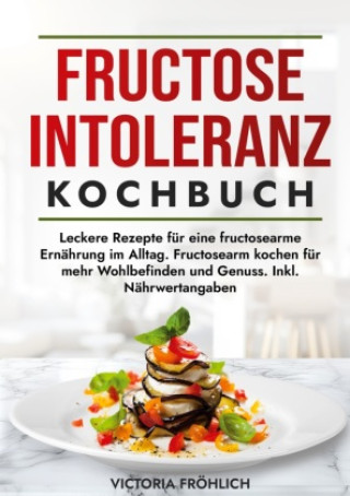 Knjiga Fructoseintoleranz Kochbuch Victoria Fröhlich