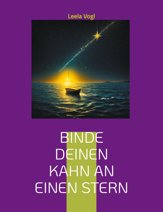 Knjiga Binde deinen Kahn an einen Stern Leela Vogl