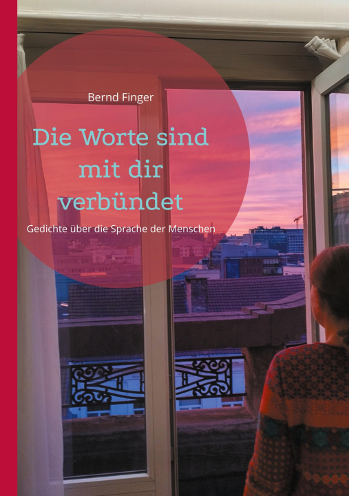 Knjiga Die Worte sind mit dir verbündet Bernd Finger