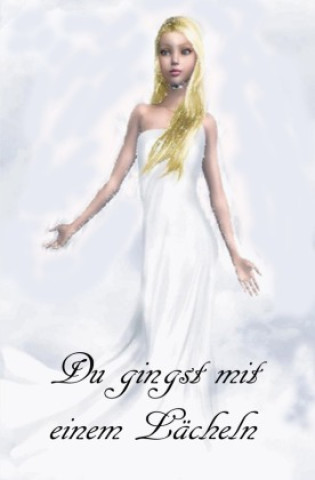 Knjiga Du gingst mit einem Lächeln Angela Elisabeth Breslmayr