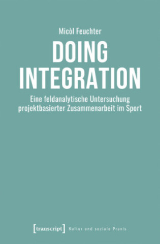 Knjiga Doing Integration Micòl Feuchter