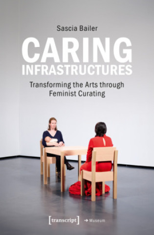 Knjiga Caring Infrastructures Sascia Bailer