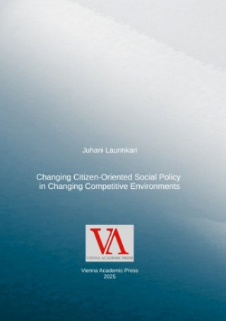 Книга Changing Citizen-Oriented Social Policy  in Changing Competitive Environments Juhani Laurinkari