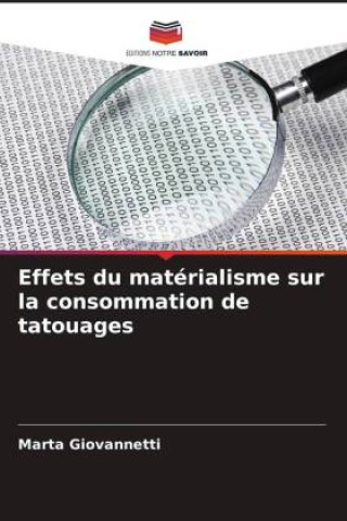 Knjiga Effets du matérialisme sur la consommation de tatouages Marta Giovannetti