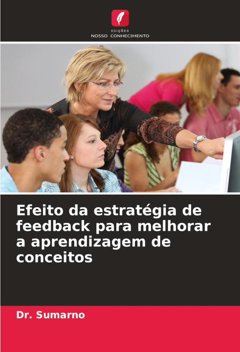 Knjiga Efeito da estratégia de feedback para melhorar a aprendizagem de conceitos Dr. Sumarno