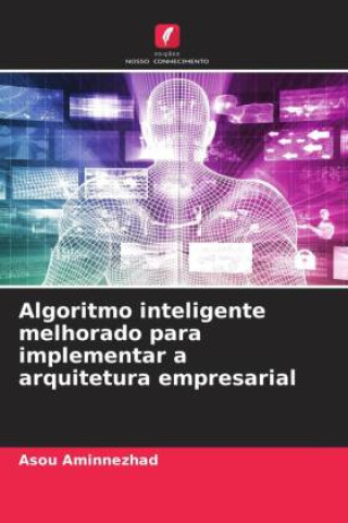 Kniha Algoritmo inteligente melhorado para implementar a arquitetura empresarial Asou Aminnezhad