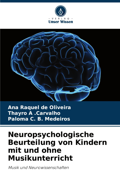 Buch Neuropsychologische Beurteilung von Kindern mit und ohne Musikunterricht Thayro A . Carvalho