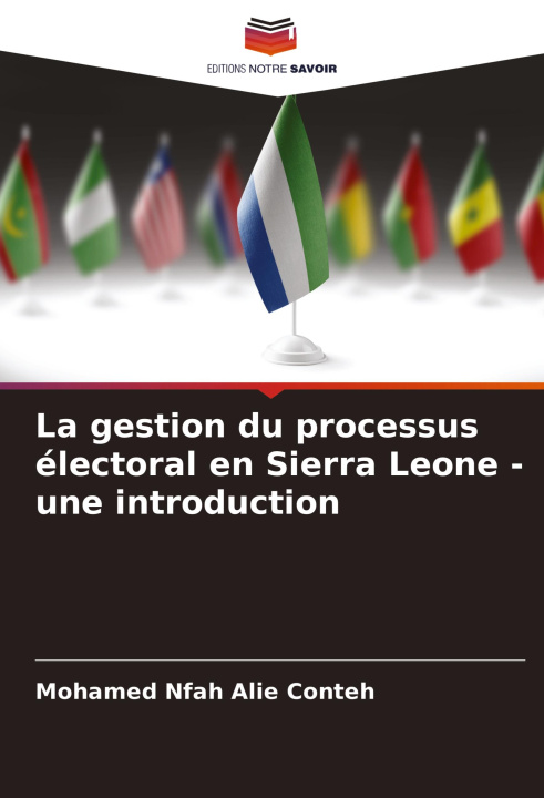Knjiga La gestion du processus électoral en Sierra Leone - une introduction Mohamed Nfah Alie Conteh