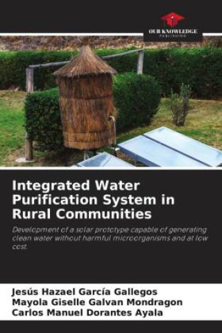 Knjiga Integrated Water Purification System in Rural Communities Mayola Giselle Galvan Mondragon