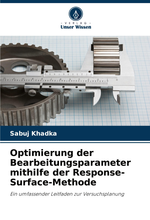Kniha Optimierung der Bearbeitungsparameter mithilfe der Response-Surface-Methode Sabuj Khadka