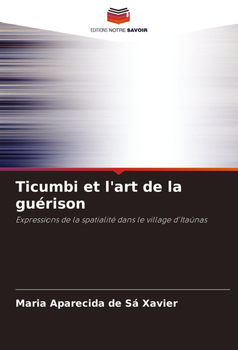 Kniha Ticumbi et l'art de la guérison Maria Aparecida de Sá Xavier
