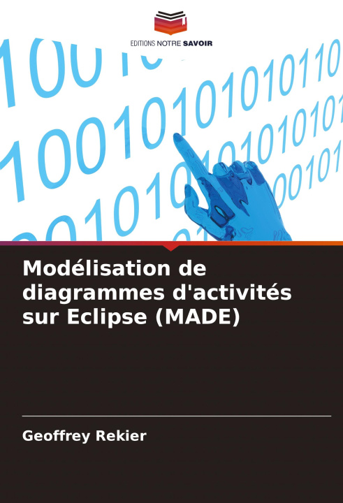Kniha Modélisation de diagrammes d'activités sur Eclipse (MADE) Geoffrey Rekier