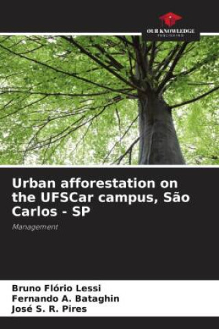 Kniha Urban afforestation on the UFSCar campus, S?o Carlos - SP Fernando A. Bataghin