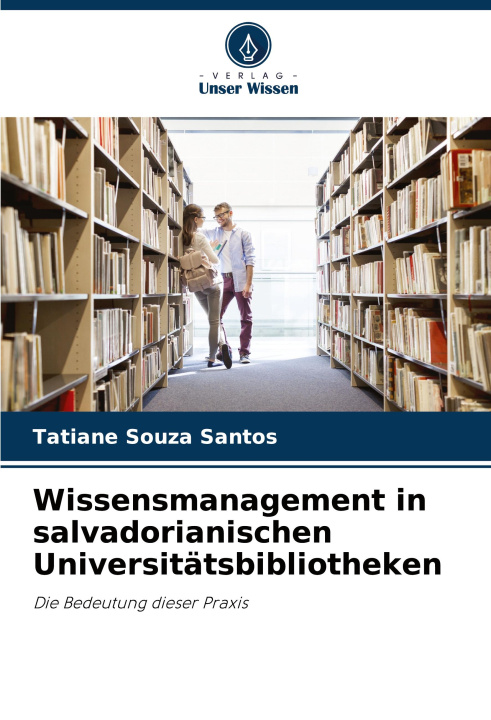 Kniha Wissensmanagement in salvadorianischen Universitätsbibliotheken Tatiane Souza Santos