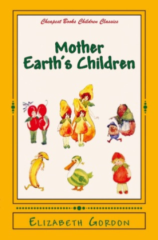 Kniha Mother Earth's Children Elizabeth Gordon