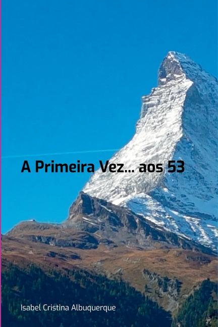 Livro A Primeira Vez... Aos 53 Isabel Cristina Albuquerque