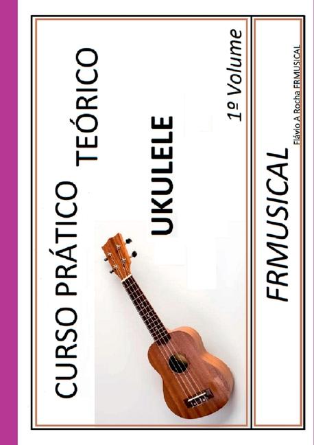 Book Curso Pr tico Te rico Ukulele Flavio Augusto Rocha