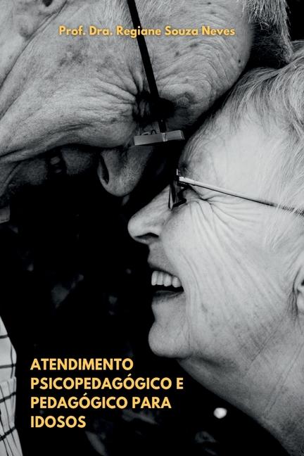 Kniha Atendimento Psicopedag gico E Pedag gico Para Idosos Prof Dra. Regiane Souza Neves
