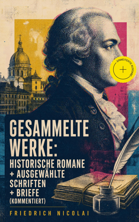 E-book Gesammelte Werke: Historische Romane + Ausgewählte Schriften + Briefe Friedrich Nicolai